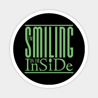 I’m Smiling On The Inside 04green Magnet